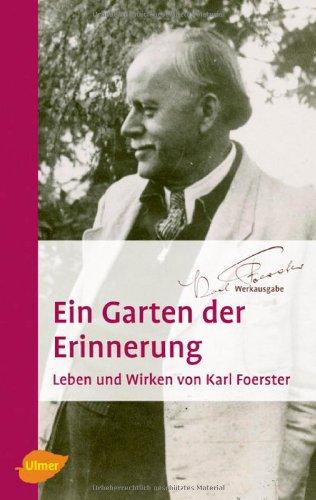 Ein Garten der Erinnerung: Leben und Wirken von Karl Foerster