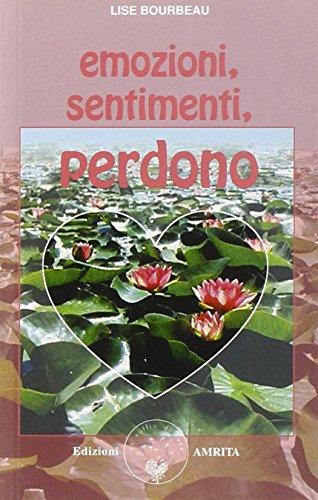 Emozioni, sentimenti, perdono (Ben-essere)