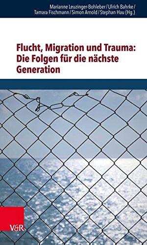 Flucht, Migration und Trauma: Die Folgen für die nächste Generation (Schriften des Sigmund-Freud-Instituts. Reihe 2: Psychoanalyse im ... / Orte des Unheimlichen Hg. Gehrig/Herding)