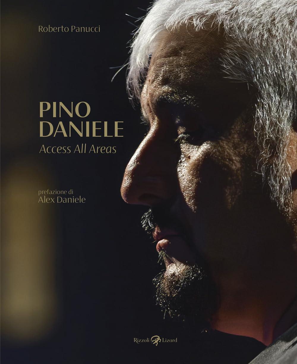 Pino Daniele. Access all areas. Ediz. illustrata