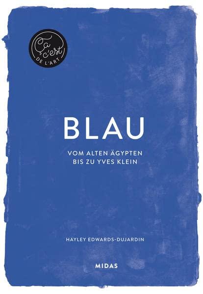 BLAU (Farben der Kunst): Vom alten Ägypten bis Yves Klein