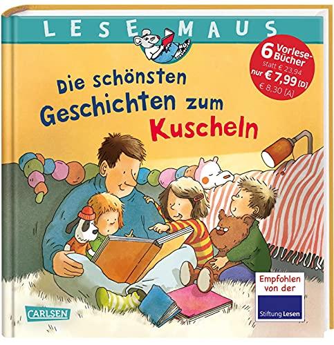 LESEMAUS Sonderbände: Die schönsten Geschichten zum Kuscheln: Sechs Bilderbücher in einem Band