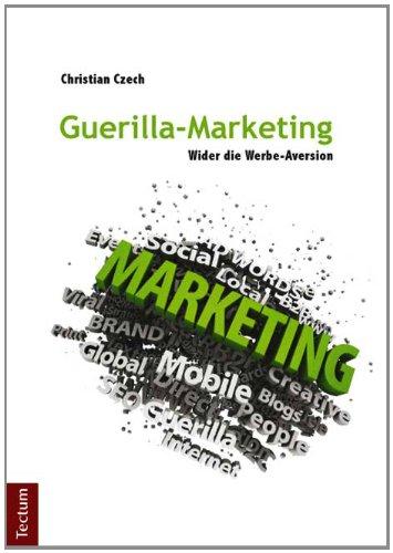 Guerilla-Marketing: Wider die Werbe-Aversion