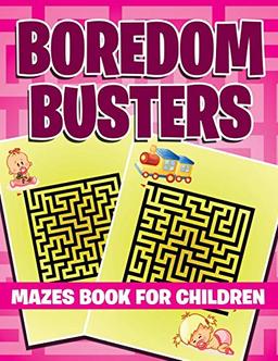 Boredom Busters: Mazes Book For Children