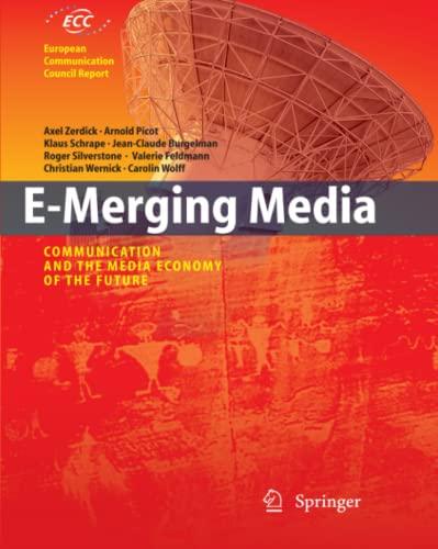 E-Merging Media: Communication and the Media Economy of the Future (European Communication Council Report)