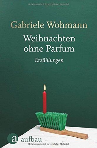 Weihnachten ohne Parfüm: Erzählungen