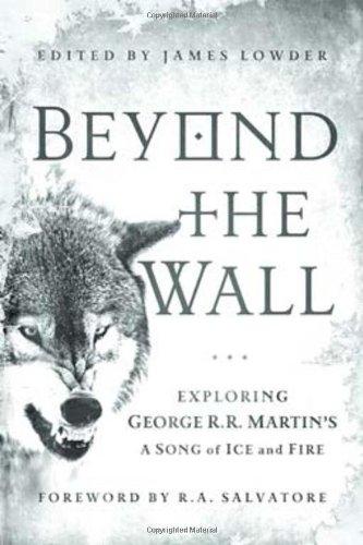 Beyond the Wall: Exploring George R. R. Martin's a Song of Ice and Fire