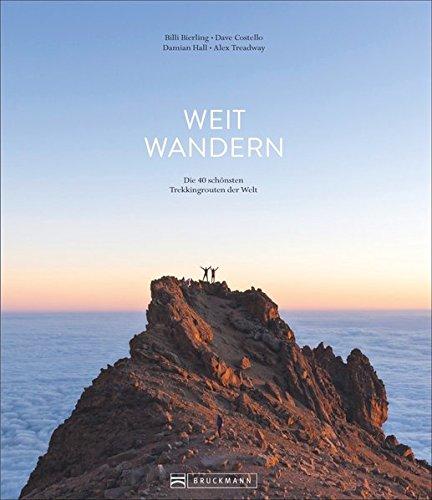 Weit wandern: Die 40 schönsten Trekkingrouten der Welt. Das besondere Trekking-Buch für Outdoor-Fans. Mit den schönsten Zielen – von den Alpen über Skandinavien bis Nepal. Ideal auch als Handbuch.