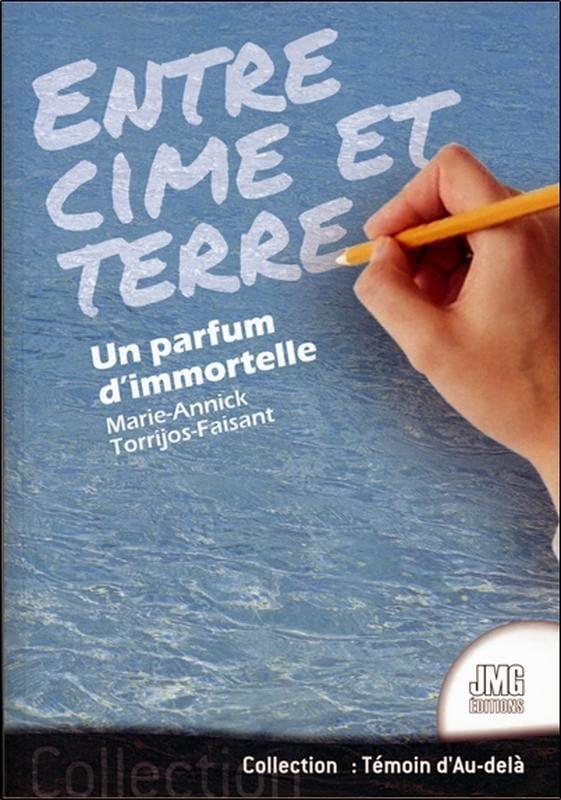 Un parfum d'immortelle : entre cime et terre : récit d'un ailleurs