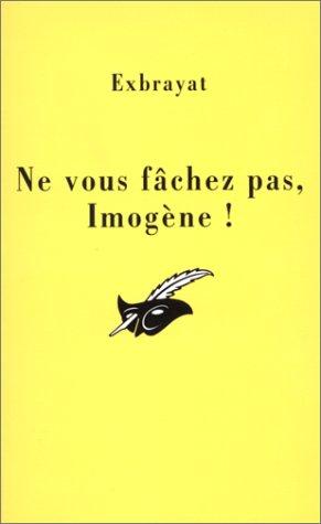 Ne vous fâchez pas, Imogène !