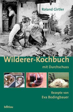 Wilderer-Kochbuch: Mit Durchschuss