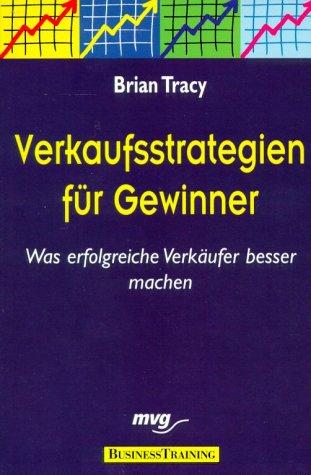 Verkaufsstrategien für Gewinner. Was erfolgreiche Verkäufer besser machen