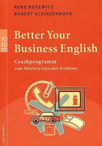 Better Your Business English: Crashprogramm zum Meistern typischer Probleme: Crashprogramm zum Meistern typischer Fehler