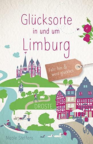 Glücksorte in und um Limburg: Fahr hin & werd glücklich