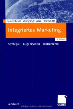 Integriertes Marketing: Strategie - Organisation - Instrumente