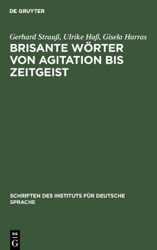 Brisante Wörter von Agitation bis Zeitgeist: Ein Lexikon zum öffentlichen Sprachgebrauch (Schriften Des Instituts Fur Deutsche Sprache)