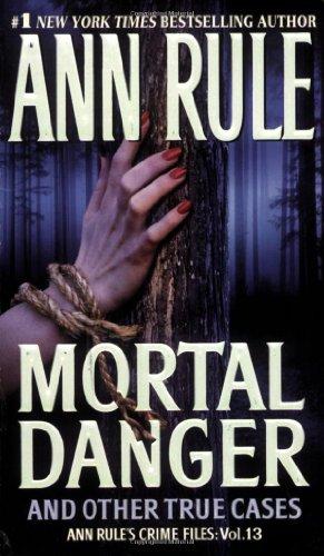 Mortal Danger (Ann Rule's Crime Files)