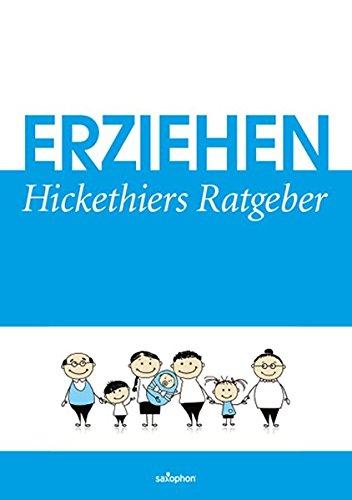 Erziehen - Hickethiers Ratgeber