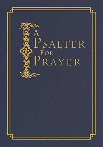 A Psalter for Prayer: An Adaptation of the Classic Miles Coverdale Translation, Augmented by Prayers and Instructional Material Drawn from Church Slavonic and Other Orthodox Christian Sources