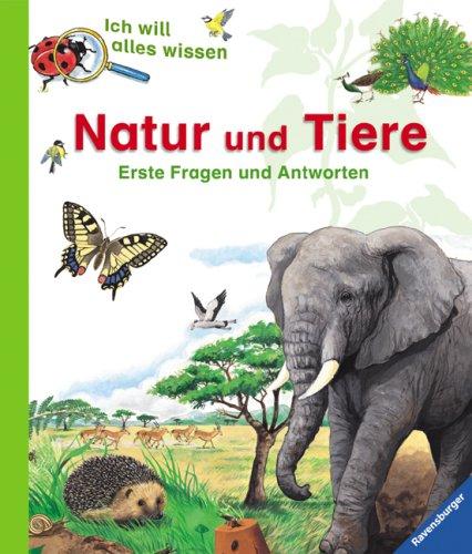 Ich will alles wissen: Natur und Tiere: Erste Fragen und Antworten