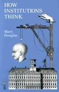 How Institutions Think (Frank W. Abrams Lectures)