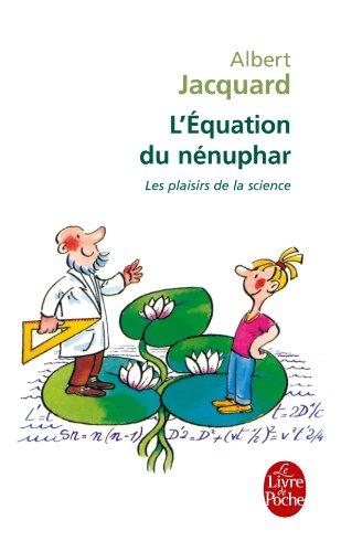 L'équation du nénuphar : les plaisirs de la science