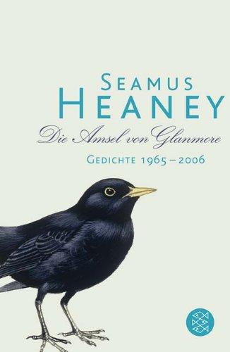 Die Amsel von Glanmore: Gedichte 1965 - 2006