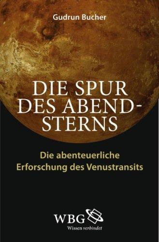 Die Spur des Abendsterns: Die abenteuerliche Erforschung des Venustransits