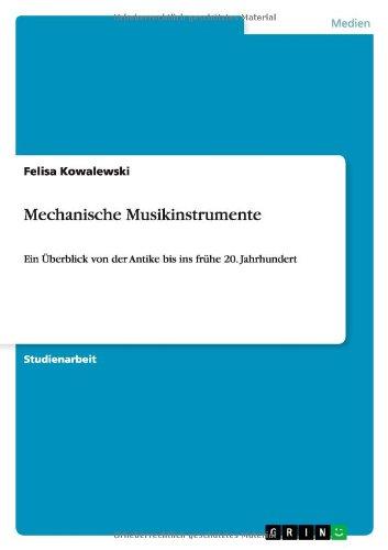 Mechanische Musikinstrumente: Ein Überblick von der Antike bis ins frühe 20. Jahrhundert