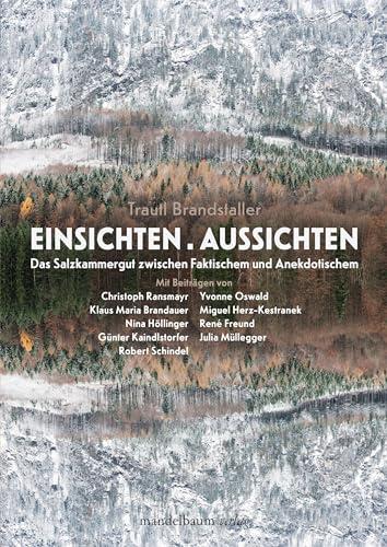 Einsichten.Aussichten: Das Salzkammergut zwischen Faktischem und Anekdotischem