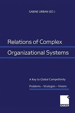 Relations of Complex Organizational Systems: A Key to Global Competitivity. Problems ― Strategies ― Visions