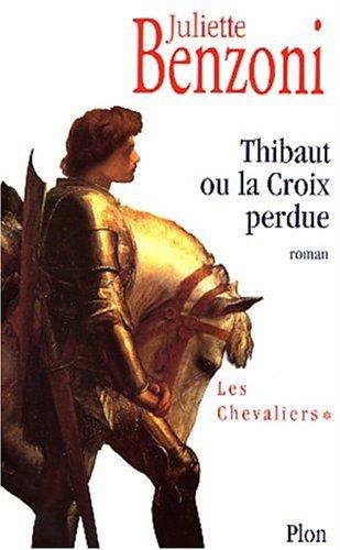 Les chevaliers. Vol. 1. Thibaut ou La croix perdue