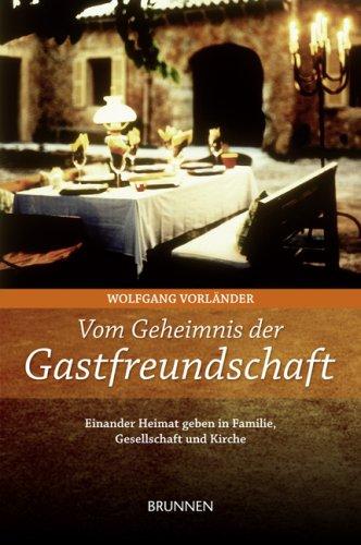 Vom Geheimnis der Gastfreundschaft: Einander Heimat geben in Familie, Gesellschaft und Kirche