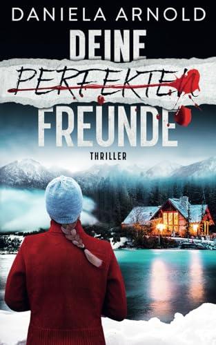 Deine perfekten Freunde: Psychothriller