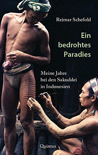 Ein bedrohtes Paradies: Meine Jahre bei den Sakuddei in Indonesien