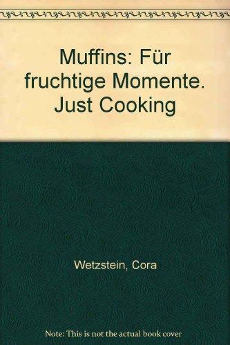 Muffins: Für fruchtige Momente (GU Just Cooking)