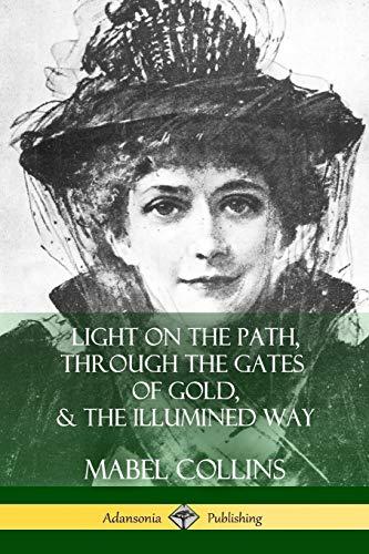 Light on the Path, Through the Gates of Gold & The Illumined Way