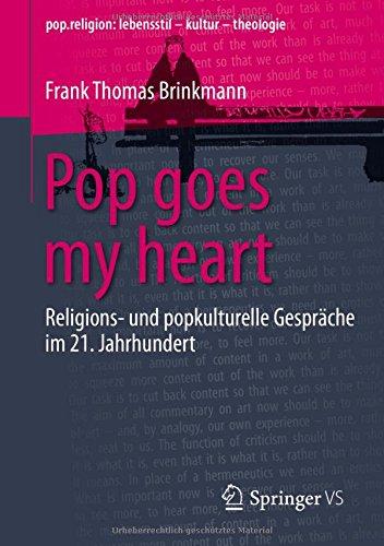 Pop goes my heart: Religions- und popkulturelle Gespräche im 21. Jahrhundert (pop.religion: lebensstil - kultur - theologie)