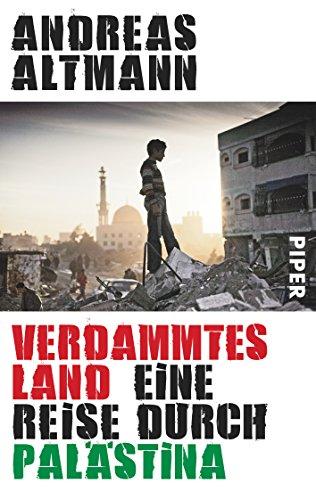 Verdammtes Land: Eine Reise durch Palästina