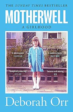 Motherwell: A Girlhood: The moving memoir of growing up in 60s and 70s working class Scotland