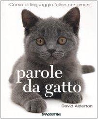 Parole da gatto. Corso di linguaggio felino per umani