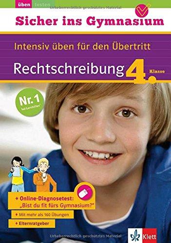 Klett Sicher ins Gymnasium Rechtschreibung 4. Klasse: Intensiv Üben für den Übertritt, Deutsch