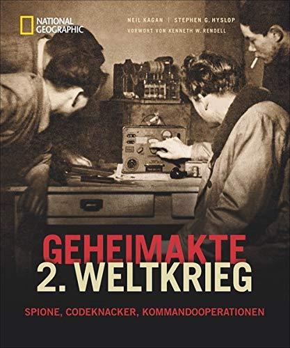 NATIONAL GEOGRAPHIC: Geheimakte 2. Weltkrieg - Spione, Codeknacker und Geheimoperationen. Fesselnde Details und spannende Augenzeugenberichte aus der ... Spione, Codeknacker, Kommandooperationen