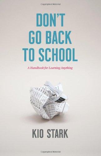 Don't Go Back to School: A Handbook for Learning Anything