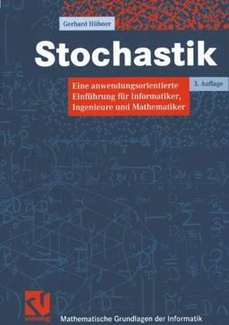 Stochastik: Eine anwendungsorientierte Einführung für Informatiker, Ingenieure und Mathematiker (Mathematische Grundlagen der Informatik)