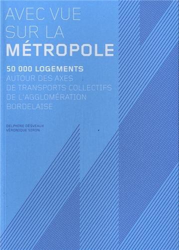 Avec vue sur la métropole : 50.000 logements autour des axes de transports collectifs de l'agglomération bordelaise