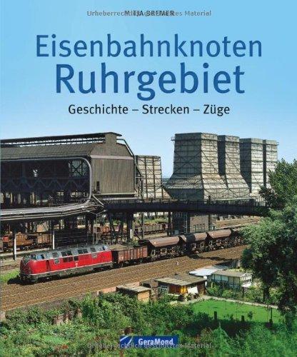 Eisenbahnknoten Ruhrgebiet: Geschichte - Strecken - Züge