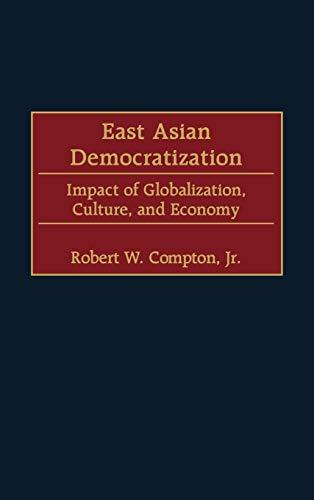 East Asian Democratization: Impact of Globalization, Culture, and Economy