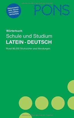 PONS Wörterbuch für Schule und Studium / Latein-Deutsch: Rund 90.000 Stichwörter und Wendungen