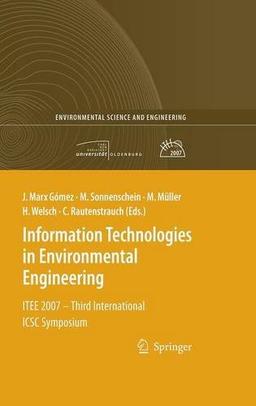 Information Technologies in Environmental Engineering: ITEE 2007 - Third International ICSC Symposium (Environmental Science and Engineering / Environmental Engineering)